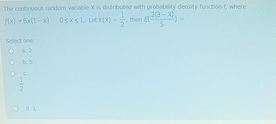 The Continuous Random Variable X Is Distributed With Probability Density Function F Where F X 6x 1 X Osxsl Let 1
