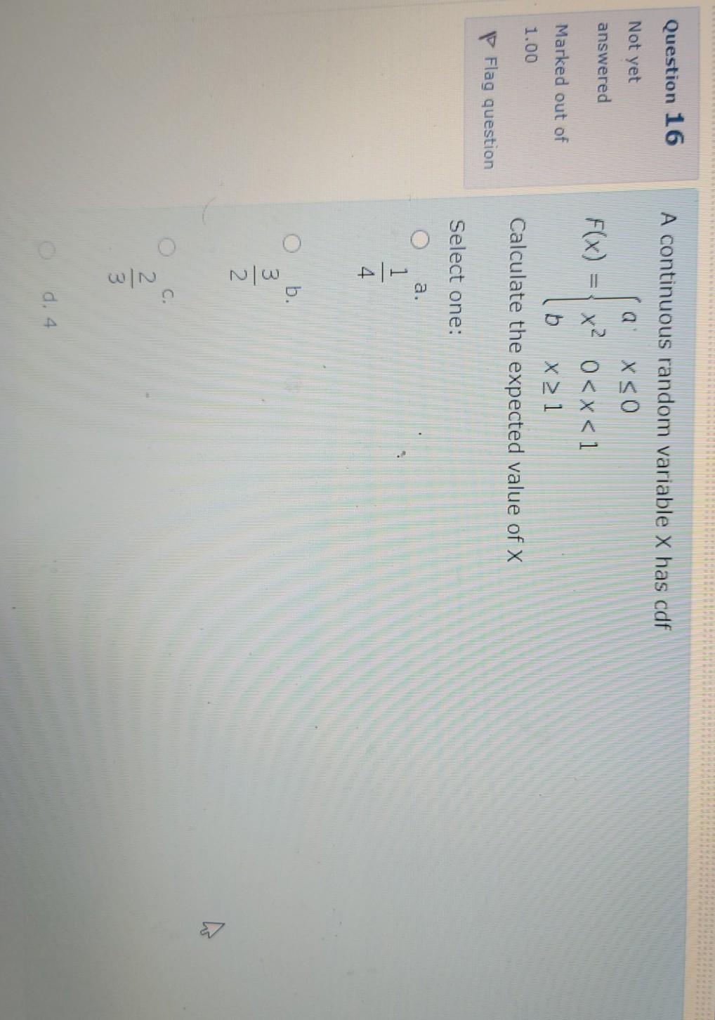 Question 16 Not Yet Answered A Continuous Random Variable X Has Cdf Xso F X X2 0 X 1 B X 1 Calculate The Expected V 1