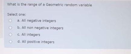 If Pca S Pca Then Aca Select One True O False What Is The Range Of A Geometric Random Variable Select One A All N 2