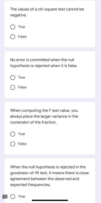 The Values Of A Chi Square Test Cannot Be Negative True False No Error Is Committed When The Null Hypothesis Is Rejecte 1