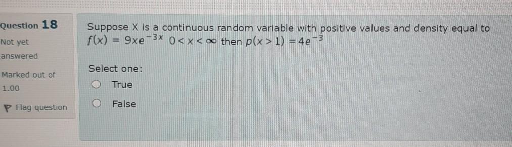 Question 18 Suppose X Is A Continuous Random Variable With Positive Values And Density Equal To 9xe 3x 0 X Then P X 1