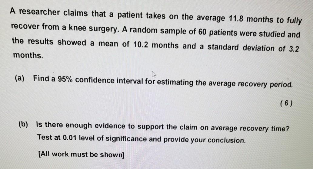 A Researcher Claims That A Patient Takes On The Average 11 8 Months To Fully Recover From A Knee Surgery A Random Sampl 1