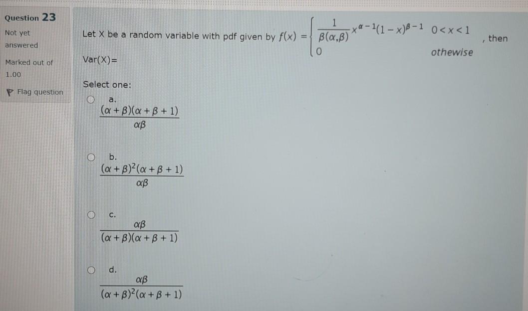Question 23 Not Yet Answered Let X Be A Random Variable With Pdf Given By F X 1 X 1 X B 1 0 X 1 B A B 0 Othewi 1