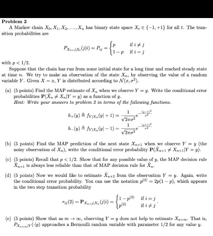 Problem 2 A Markov Chain X X1 X2 X Has Binary State Space X E 1 1 For All T The Tran Sition Probabiliti 1