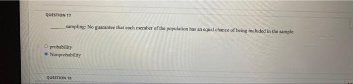 Question 17 Sampling No Guarantee That Each Member Of The Population Has An Equal Chance Of Being Included In The Sampl 1