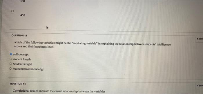 560 O 450 1 Poin Question 13 Which Of The Following Variables Might Be The Mediating Variable In Explaining The Relatio 1
