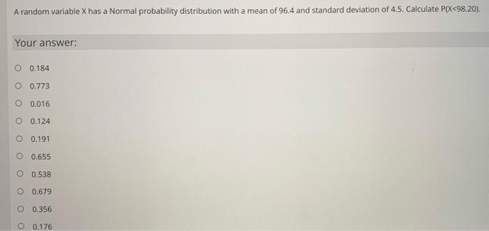 A Random Variable X Has A Normal Probability Distribution With A Mean Of 96 4 And Standard Deviation Of 4 5 Calculate P 1