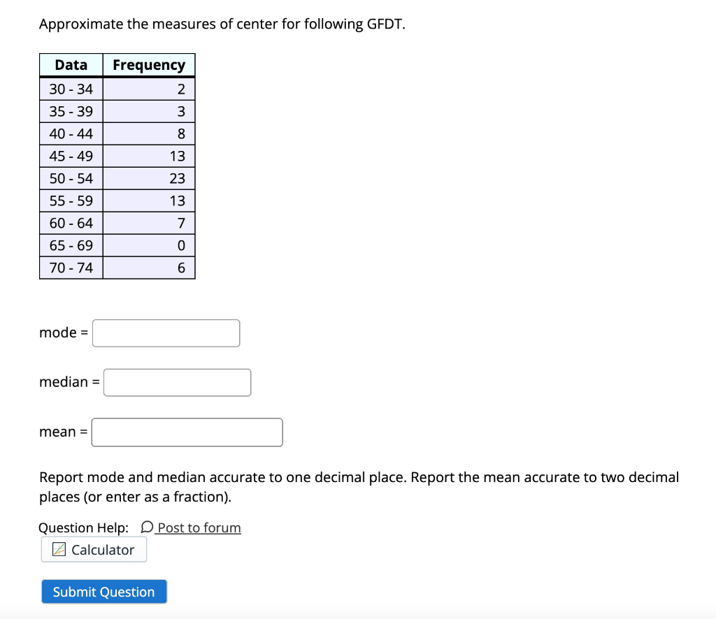 Approximate The Measures Of Center For Following Gfdt Data Frequency 2 30 34 35 39 40 44 3 8 45 49 13 50 54 23 55 1