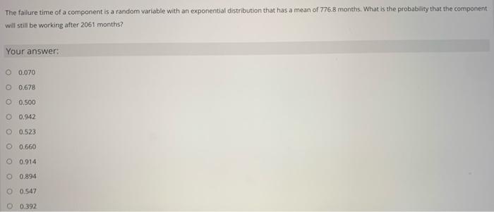 The Failure Time Of A Component Is A Random Variable With An Exponential Distribution That Has A Mean Of 776 8 Months W 1