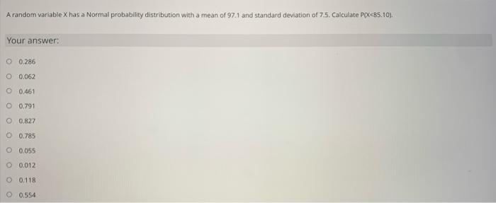A Random Variable X Has A Normal Probability Distribution With A Mean Of 97 1 And Standard Deviation Of 7 5 Calculate P 1