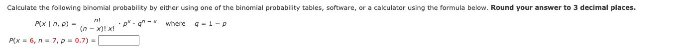 Calculate The Following Binomial Probability By Either Using One Of The Binomial Probability Tables Software Or A Calc 1