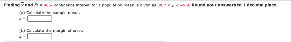 Finding X And E A 90 Confidence Interval For A Population Mean Is Given As 38 7 U 46 9 Round Your Answers To 1 Dec 1