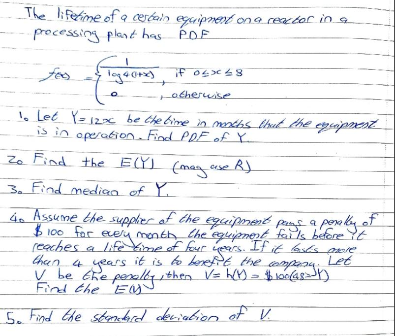 The Lifetime Of A Certain Equipment On A Reactor In E Processing Plant Has Pdf 1 Log 40 X If Oloc 28 Zo Find The Eyl M 1