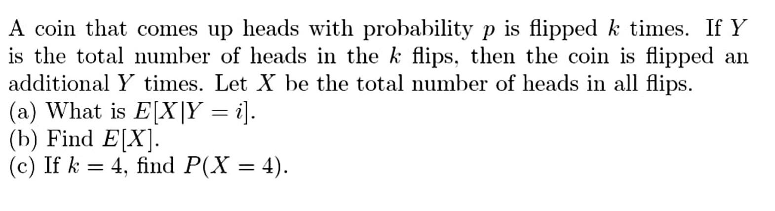 A Coin That Comes Up Heads With Probability P Is Flipped K Times If Y Is The Total Number Of Heads In The K Flips Then 1