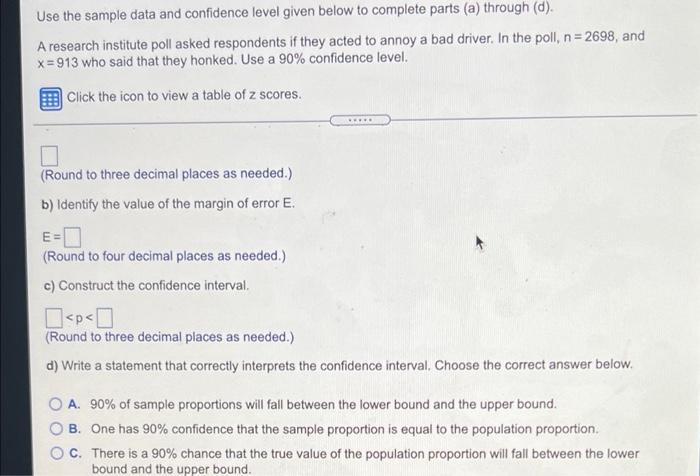 Use The Sample Data And Confidence Level Given Below To Complete Parts A Through D A Research Institute Poll Asked 1