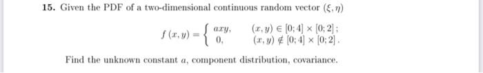 Ary 15 Given The Pdf Of A Two Dimensional Continuous Random Vector F X X Y 0 4 X 0 2 X Y 0 4 1