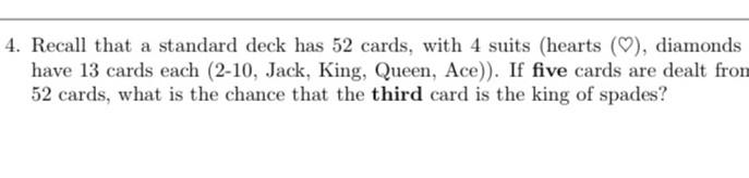 4 Recall That A Standard Deck Has 52 Cards With 4 Suits Hearts O Diamonds Have 13 Cards Each 2 10 Jack King Qu 1