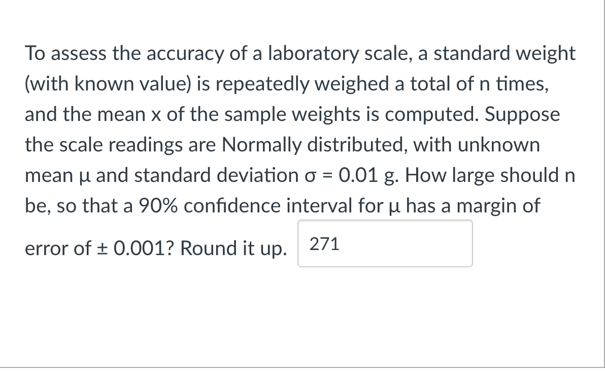 To Assess The Accuracy Of A Laboratory Scale A Standard Weight With Known Value Is Repeatedly Weighed A Total Of N Ti 1