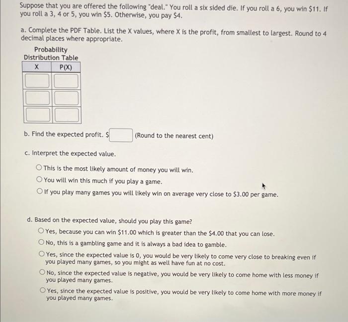 Suppose That You Are Offered The Following Deal You Roll A Six Sided Die If You Roll A 6 You Win 11 If You Roll A 1