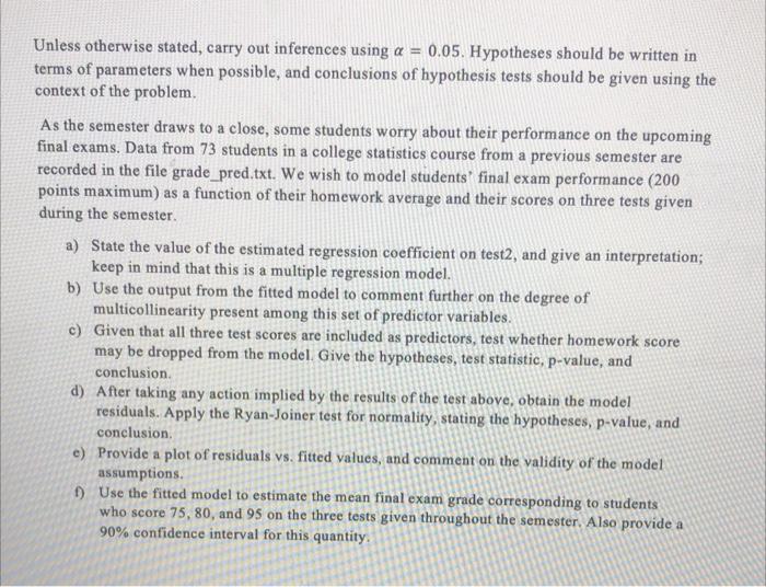A Unless Otherwise Stated Carry Out Inferences Using A 0 05 Hypotheses Should Be Written In Terms Of Parameters When 1