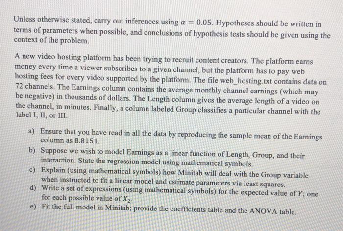 Unless Otherwise Stated Carry Out Inferences Using A 0 05 Hypotheses Should Be Written In Terms Of Parameters When P 1