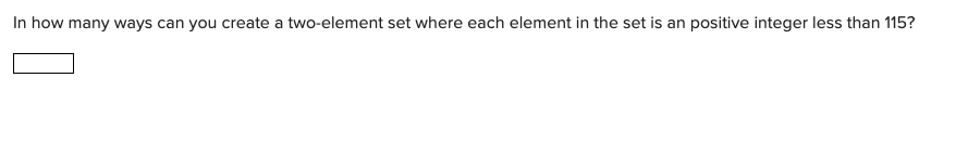 In How Many Ways Can You Create A Two Element Set Where Each Element In The Set Is An Positive Integer Less Than 115 1
