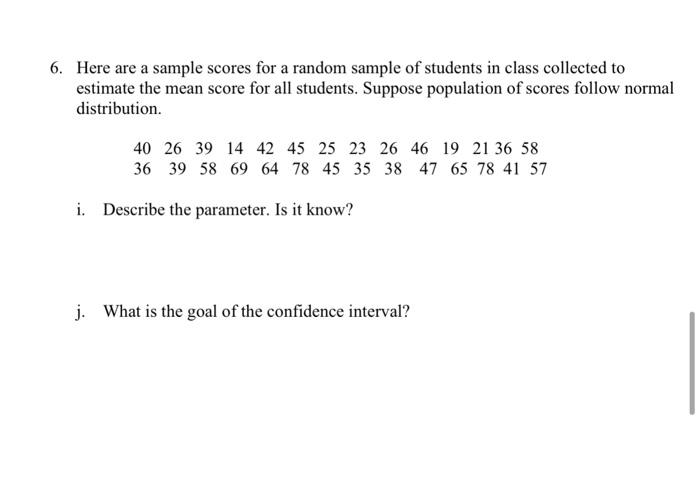 6 Here Are A Sample Scores For A Random Sample Of Students In Class Collected To Estimate The Mean Score For All Studen 1