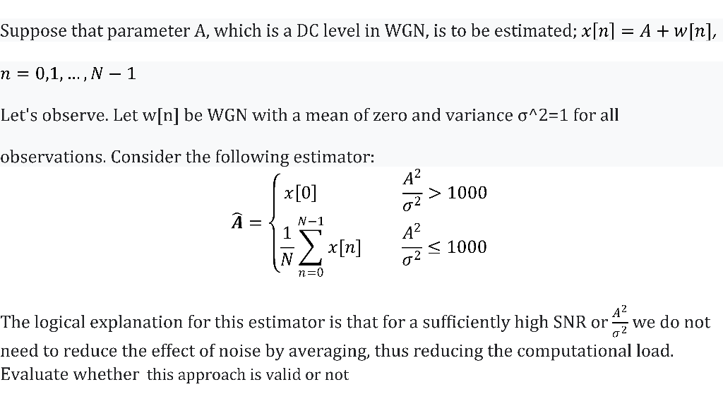 Suppose That Parameter A Which Is A Dc Level In Wgn Is To Be Estimated X N A W N N 0 1 N 1 Let S Obse 1