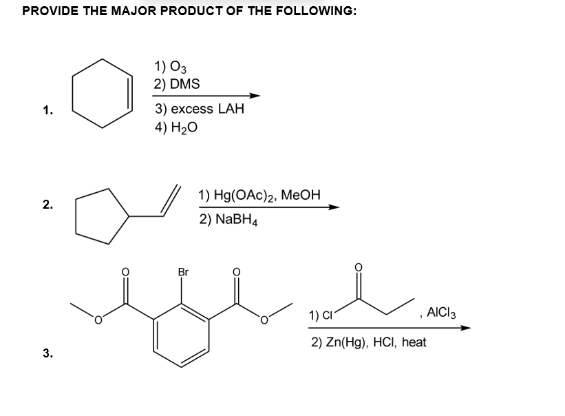 Provide The Major Product Of The Following 1 03 2 Dms 3 Excess Lah 4 H20 1 2 1 Hg Oac 2 Meoh 2 Nabh4 Br 1 Ci 1