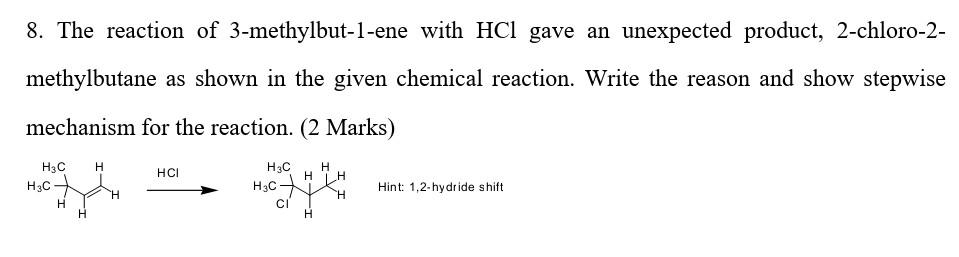 8 The Reaction Of 3 Methylbut 1 Ene With Hcl Gave An Unexpected Product 2 Chloro 2 Methylbutane As Shown In The Given 1