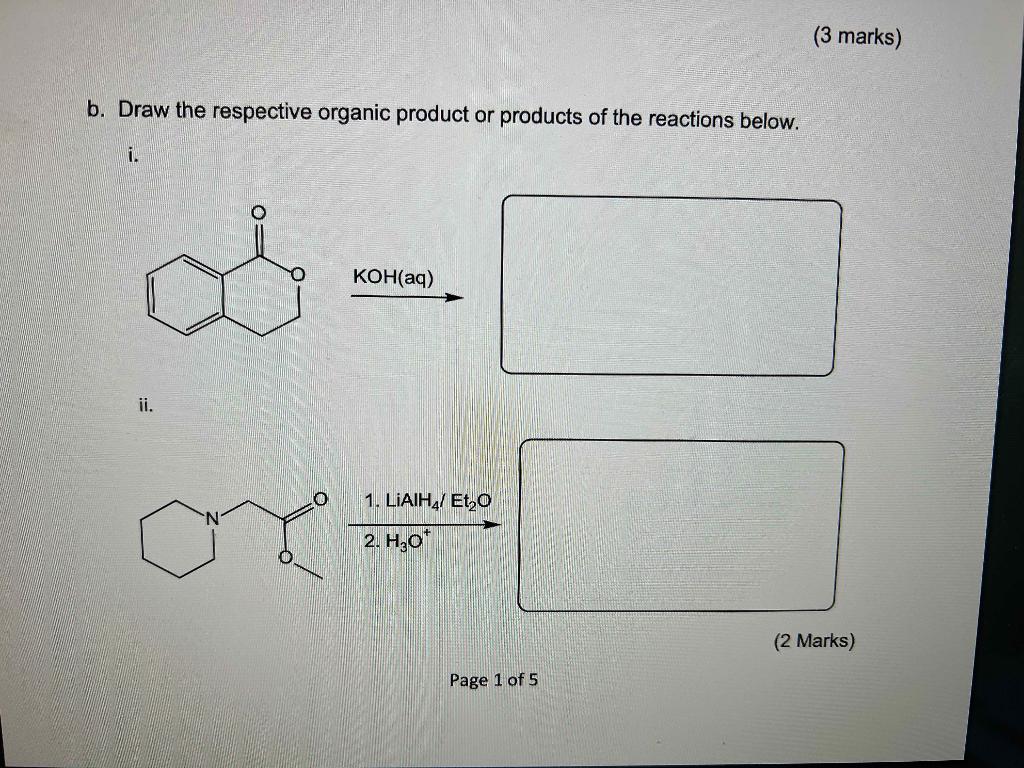 3 Marks B Draw The Respective Organic Product Or Products Of The Reactions Below I Koh Aq Ii 1 Lialh Et20 2 H 1