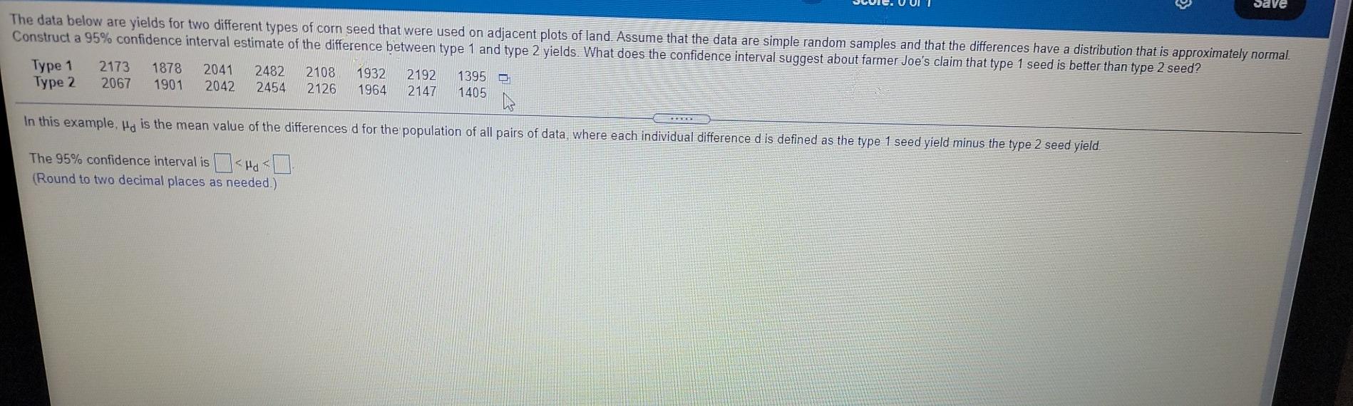 Save Save The Data Below Are Yields For Two Different Types Of Corn Seed That Were Used On Adjacent Plots Of Land Assum 1