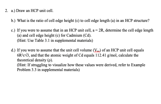 2 A Draw An Hcp Unit Cell B What Is The Ratio Of Cell Edge Height C To Cell Edge Length A In An Hcp Structure 1