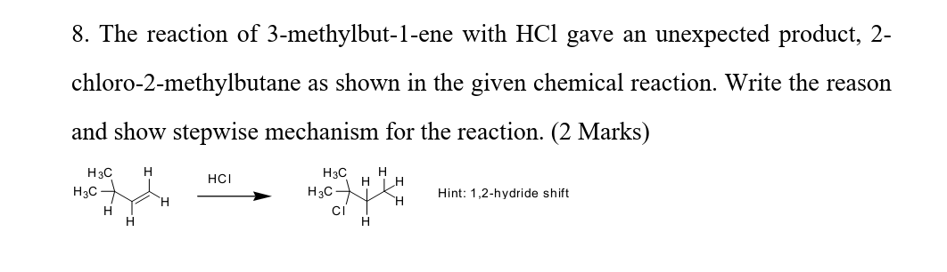 8 The Reaction Of 3 Methylbut 1 Ene With Hcl Gave An Unexpected Product 2 Chloro 2 Methylbutane As Shown In The Given 1