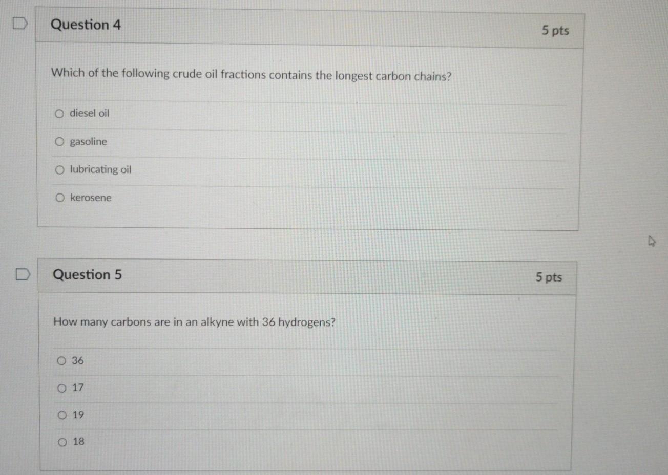 Question 4 5 Pts Which Of The Following Crude Oil Fractions Contains The Longest Carbon Chains O Diesel Oil O Gasoline 1