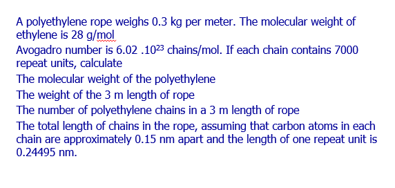 A Polyethylene Rope Weighs 0 3 Kg Per Meter The Molecular Weight Of Ethylene Is 28 G Mol Avogadro Number Is 6 02 1023 C 1