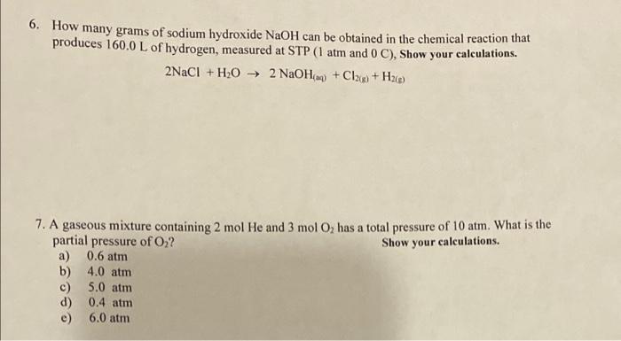 6 How Many Grams Of Sodium Hydroxide Naoh Can Be Obtained In The Chemical Reaction That Produces 160 0 L Of Hydrogen M 1