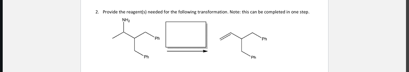 2 Provide The Reagent S Needed For The Following Transformation Note This Can Be Completed In One Step Nh2 Ph Ph Ph 1