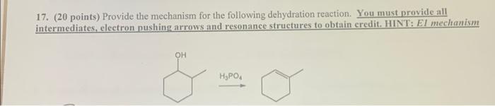17 20 Points Provide The Mechanism For The Following Dehydration Reaction You Must Provide All Intermediates Electr 1