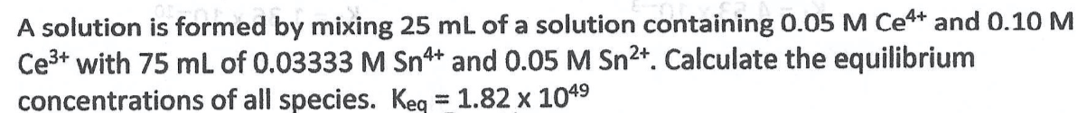 A Solution Is Formed By Mixing 25 Ml Of A Solution Containing 0 05 M Ce4 And 0 10 M Ce3 With 75 Ml Of 0 03333 M Sn4 A 1