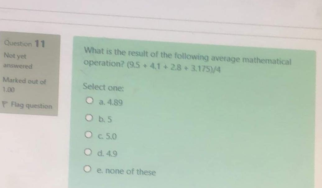 Question 11 Not Yet What Is The Result Of The Following Average Mathematical Operation 9 5 41 2 8 3 175 4 Answer 1