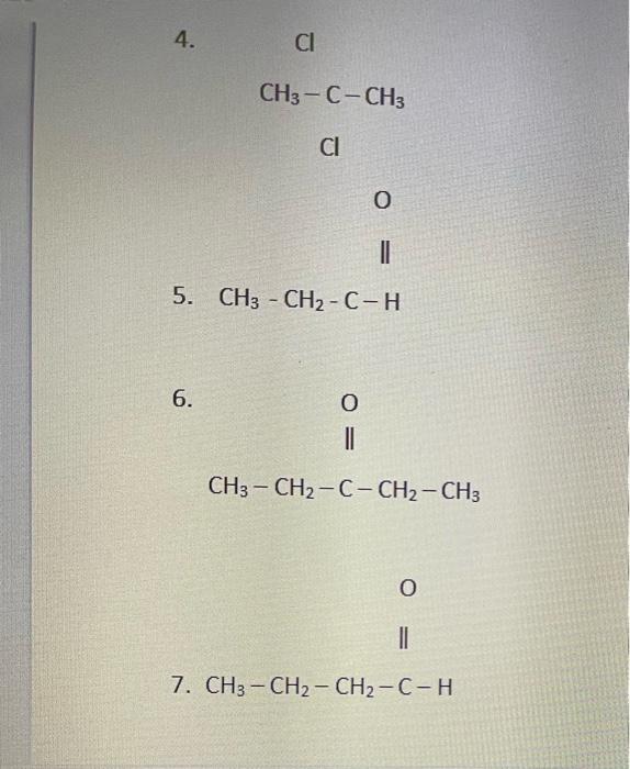 4 Ci Ch3 C Ch3 Ci 0 5 Ch3 Ch2 C H 6 O Ii Ch3 Ch2 C Ch2 Ch3 O Ii 7 Ch3 Ch2 Ch2 C H 1