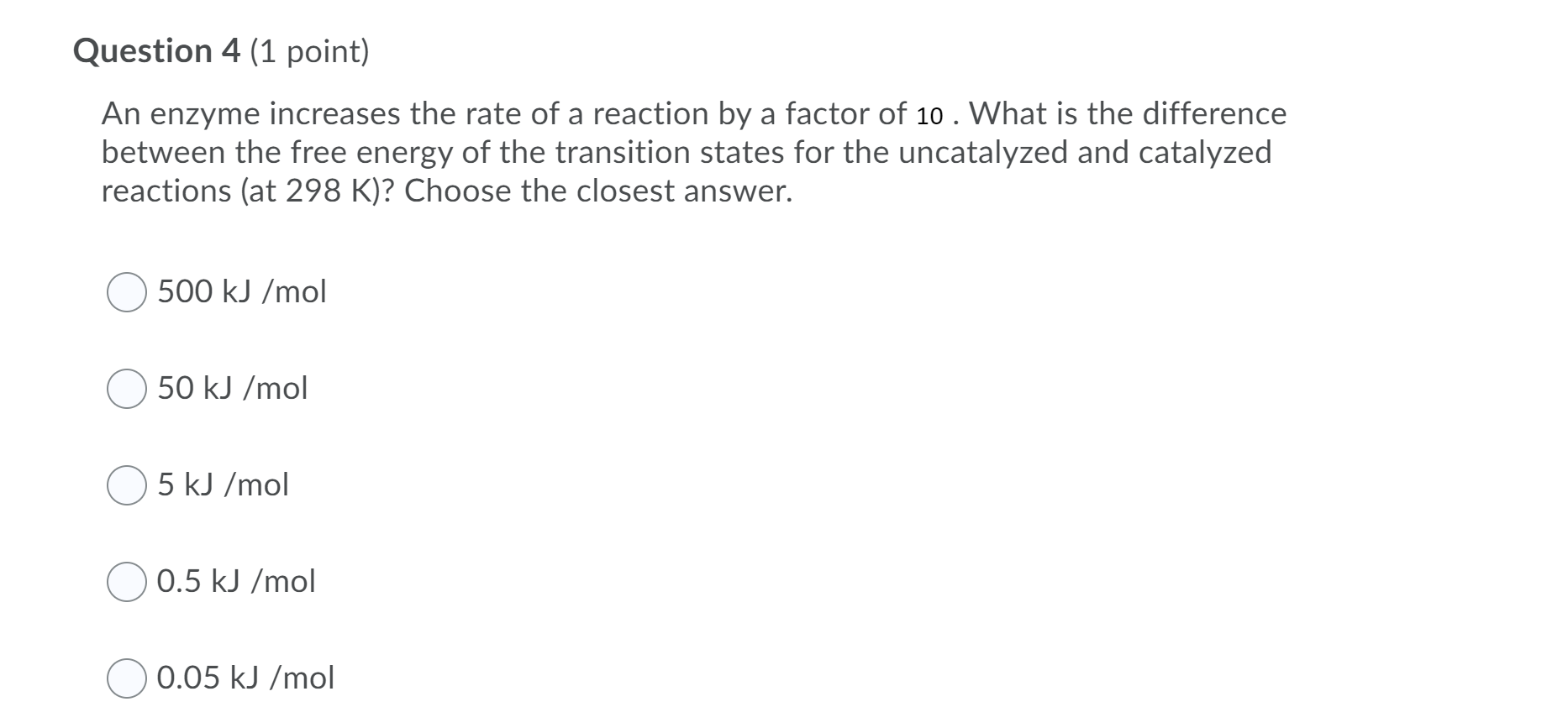 Question 4 1 Point An Enzyme Increases The Rate Of A Reaction By A Factor Of 10 What Is The Difference Between The F 1