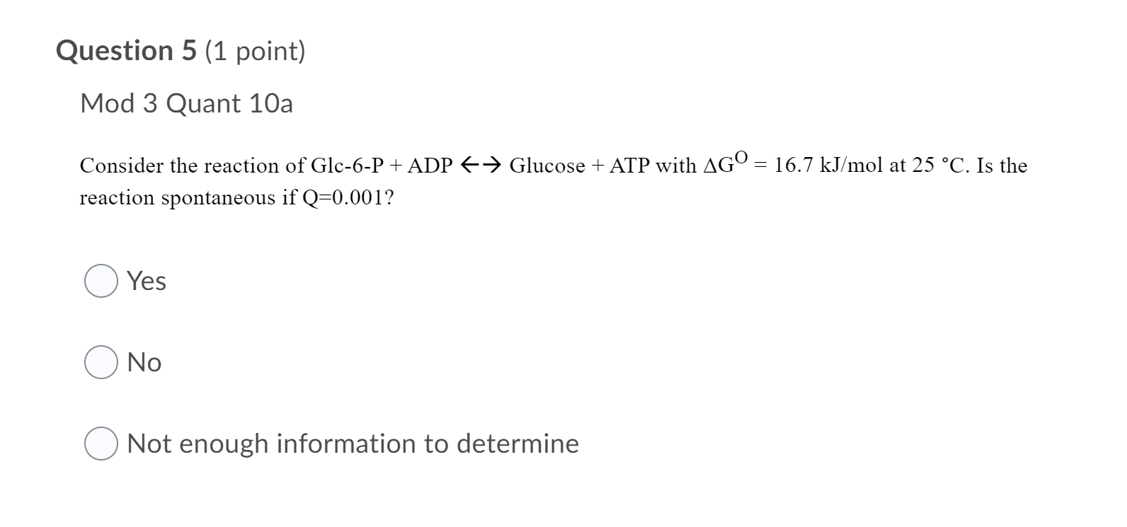 Question 5 1 Point Mod 3 Quant 10a Consider The Reaction Of Glc 6 P Adp Glucose Atp With Ag 16 7 Kj Mol At 2 1