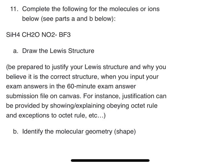 11 Complete The Following For The Molecules Or Ions Below See Parts A And B Below Sih4 Ch20 No2 Bf3 A Draw The Lew 1