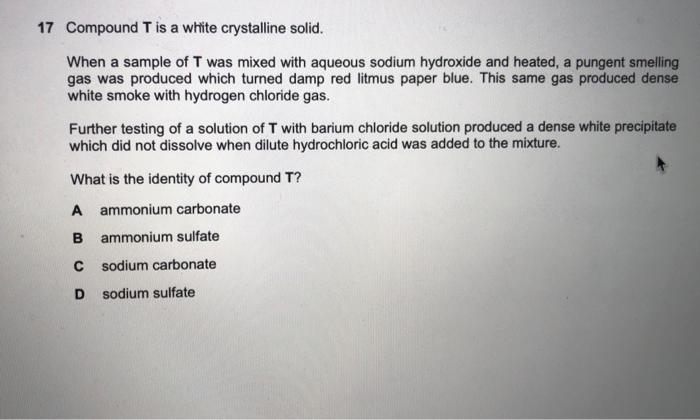 17 Compound T Is A White Crystalline Solid When A Sample Of T Was Mixed With Aqueous Sodium Hydroxide And Heated A Pun 1