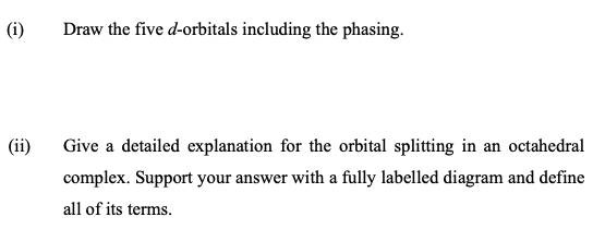 I Draw The Five D Orbitals Including The Phasing Ii Give A Detailed Explanation For The Orbital Splitting In An Oct 1