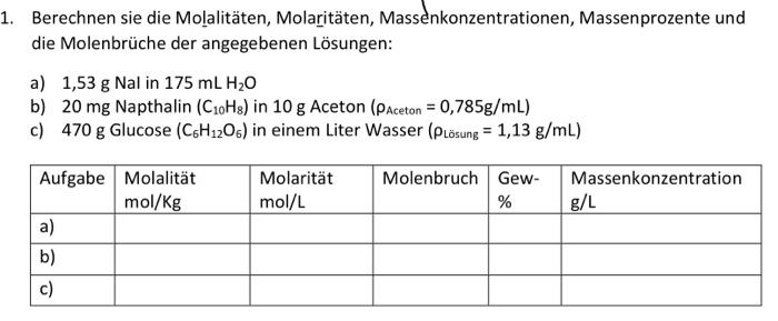 1 Berechnen Sie Die Molalitaten Molaritaten Massenkonzentrationen Massenprozente Und Die Molenbruche Der Angegebenen 1