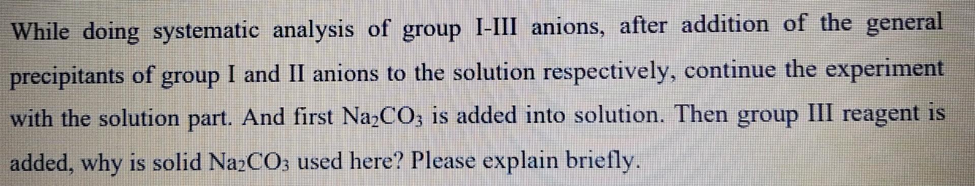 Of While Doing Systematic Analysis Of Group I Iii Anions After Addition Of The General Precipitants Group I And Ii An 1