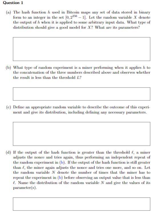 Question 1 A The Hash Function H Used In Bitcoin Maps Any Set Of Data Stored In Binary Form To An Integer In The Set 1